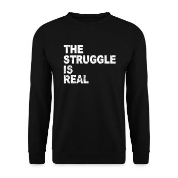Workout Weight Training Gym The Struggle is Real Slogan - Unisex Sweatshirt - black - Front - Alina (178cm) & Michal (187cm)