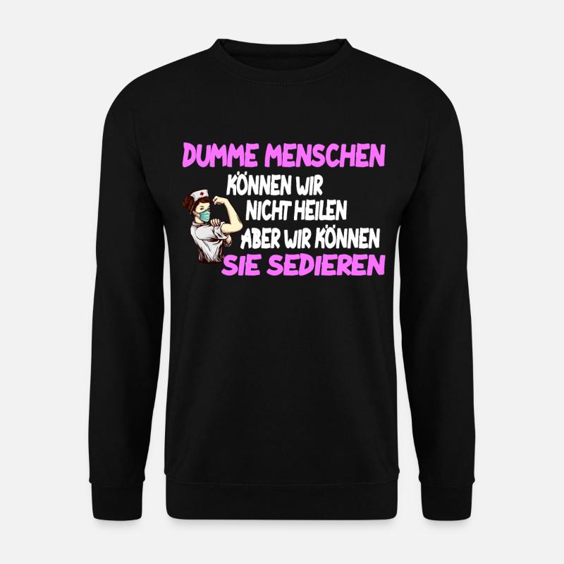 Dumme Menschen können wir nicht heilen, Kasack - Unisex Pullover - Schwarz