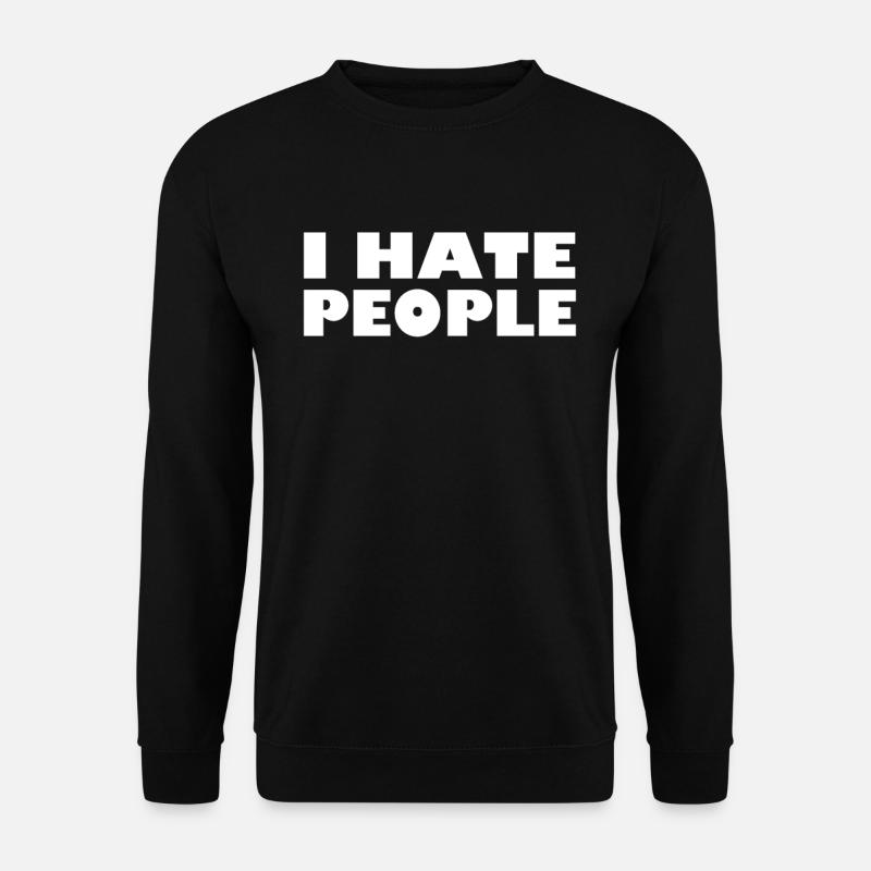 I HATE PEOPLE - Unisex Sweatshirt - black