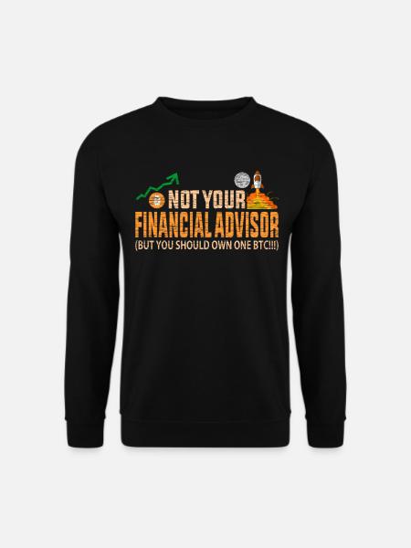 Pas votre conseiller financier possède BTC Funny Bitcoin - Sweat-shirt Unisexe - noir