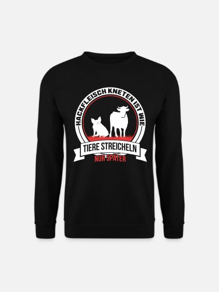 Hackfleisch Kneten ist wie Tiere streicheln - Unisex Pullover - Schwarz