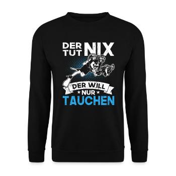 Der Tut Nix Der Will Nur Tauchen Taucher Urlaub - Unisex Pullover - Schwarz - Vorne - Alina (178cm) & Michal (187cm)