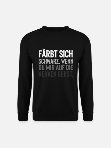 Färbt sich schwarz wen du mir auf die nerven gehst - Unisex Pullover - Schwarz