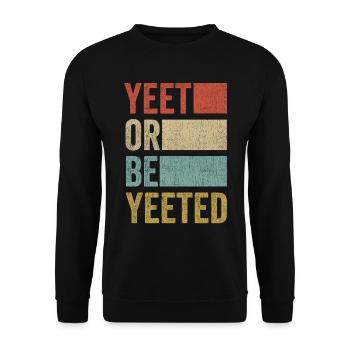 YEET OR BE YEETED meme internet gag disant slogan - Sweat-shirt Unisexe - noir - Devant - Alina (178cm) & Michal (187cm)
