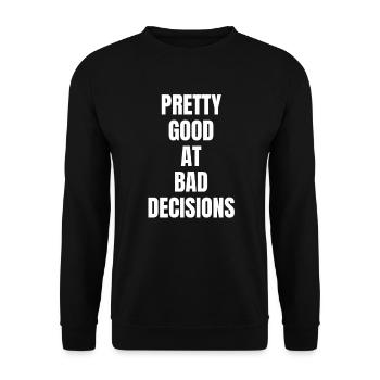Pretty good at bad decisions - Unisex Sweatshirt - black - Front - Alina (178cm) & Michal (187cm)