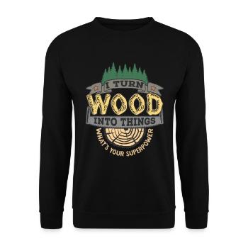 Je transforme le bois en choses ta superpuissance - Sweat-shirt Unisexe - noir - Devant - Alina (178cm) & Michal (187cm)