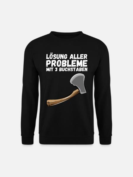 Problem Lösung 3 Buchstaben Axt Lustiger Spruch - Unisex Pullover - Schwarz
