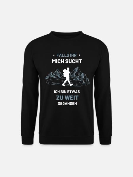 Falls ihr mich sucht ich bin etwas zu weit gegange - Unisex Pullover - Schwarz