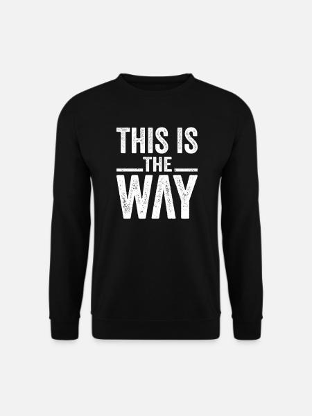 This Is The Way Blanc - Sweat-shirt Unisexe - noir