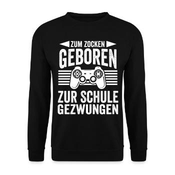 Zum Zocken Geboren Zur Schule Gezwungen Gamer Gesc - Unisex Pullover - Schwarz - Vorne - Alina (178cm) & Michal (187cm)