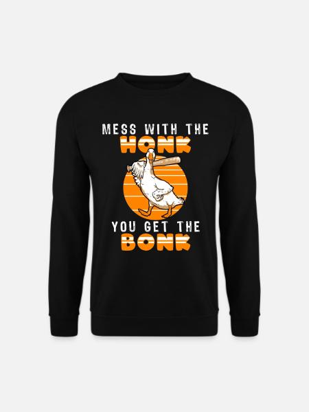 Mess With The Honk You Get The Bonk - Unisex Sweatshirt - black