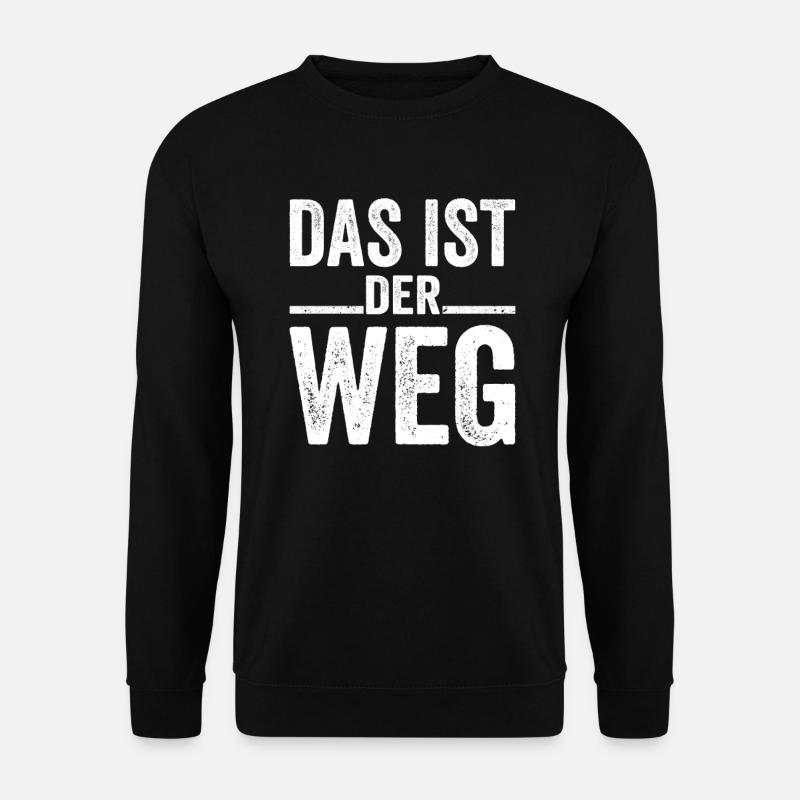 Das Ist Der Weg - Unisex Sweatshirt - black