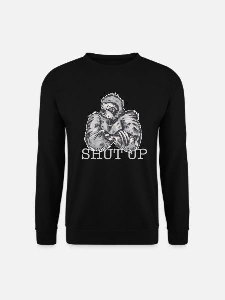 Bad Sloth Shut up - Unisex Sweatshirt - black
