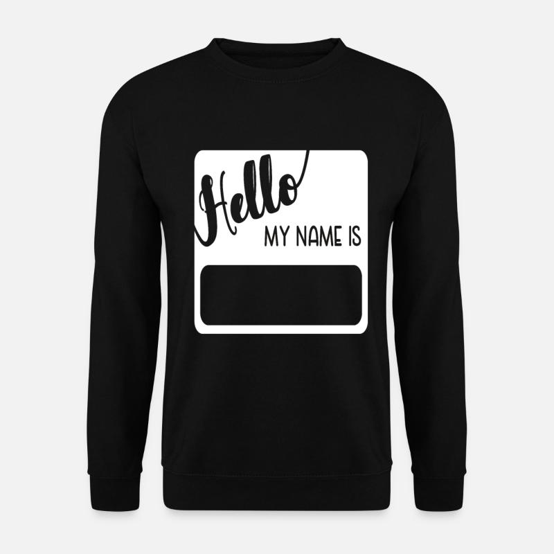 Hello My Name Is - Unisex Pullover - Schwarz
