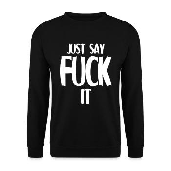Just Say Fuck It - Geschenkidee - Unisex Pullover - Schwarz - Vorne - Alina (178cm) & Michal (187cm)
