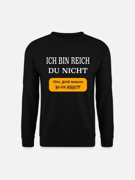 Ich bin Reich du nicht viel Spaß - Unisex Pullover - Schwarz