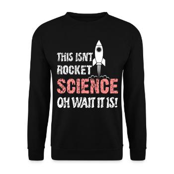 Wissenschaft - This Isnt Rocket Science Wait It Is - Unisex Pullover - Schwarz - Vorne - Alina (178cm) & Michal (187cm)