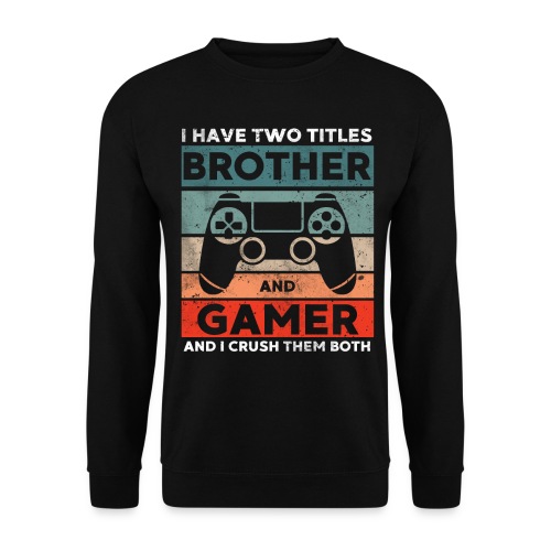 Bruder und Gamer Gaming Geschenk - Unisex Pullover