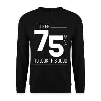 It Took Me 75 Year To Look This Good - 75th Birthd - Unisex Sweatshirt - black - Front - Alina (178cm) & Michal (187cm)