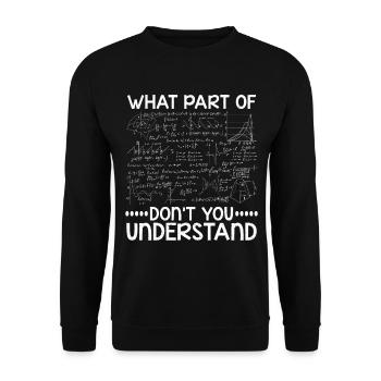 What Part Of Don't You Understand - Unisex Sweatshirt - black - Front - Alina (178cm) & Michal (187cm)