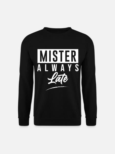 Mister Always Late - Unisex Sweatshirt - black