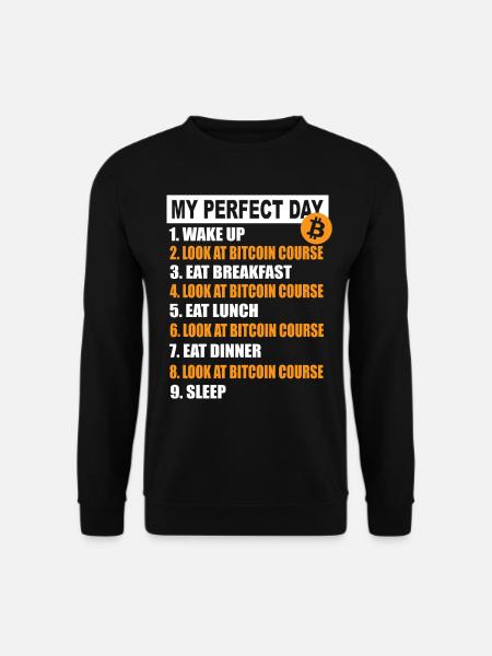 My Perfect Day Bitcoin - Kryptowährung Tagesplan - Unisex Pullover - Schwarz