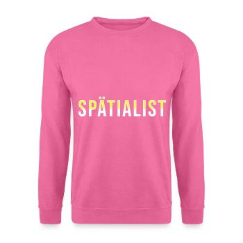 Spätialist unpünktlich zu spät lustiger Spruch - Unisex Pullover - Pink - Vorne