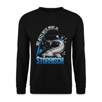 Sei Nicht So Störrisch Stör Angeln Störangler - Unisex Pullover - Schwarz - Vorne - Alina (178cm) & Michal (187cm)