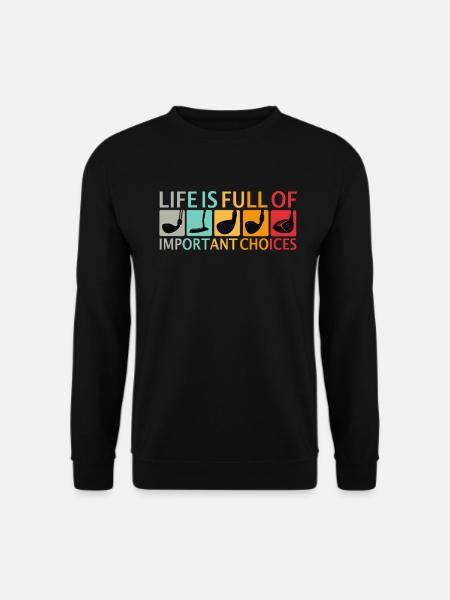 Golfer Life Is Full Of Important Choices Spruch - Unisex Pullover - Schwarz