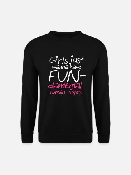 Girls just want to have fundamental human rights! - Unisex Pullover - Schwarz