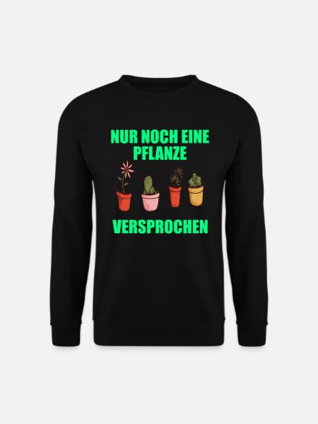 Gartenarbeit Nur noch eine Pflanze Versprochen - Unisex Pullover - Schwarz