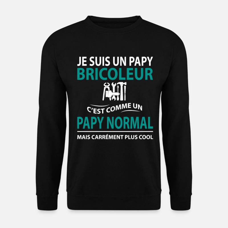 papy bricoleur humour - Sweat-shirt Unisexe - noir