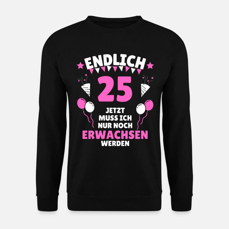 25. Geburtstag 25 Jahre Geschenk - Unisex Pullover - Schwarz
