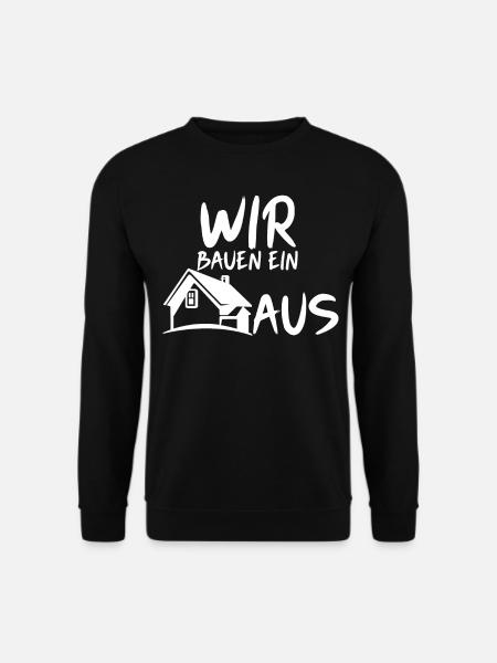 Wir bauen ein Haus - Unisex Pullover - Schwarz
