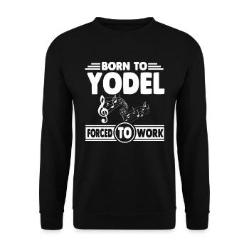 Zum Jodeln geboren und zur Arbeit gezwungen - Unisex Pullover - Schwarz - Vorne - Alina (178cm) & Michal (187cm)