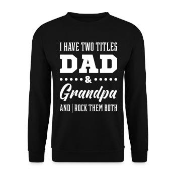 I have two titles dad and grandpa - Unisex Sweatshirt - black - Front - Alina (178cm) & Michal (187cm)