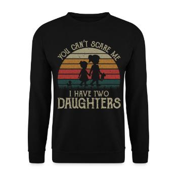 You don t scare me I have two daughters - Unisex Pullover - Schwarz - Vorne - Alina (178cm) & Michal (187cm)