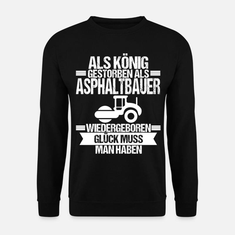 Asphaltbauer König Asphalt Baustelle Straßenbauer - Unisex Pullover - Schwarz