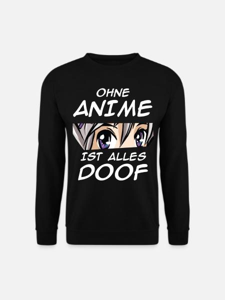 Anime Mädchen ist alles Doof Japanisch Manga - Unisex Pullover - Schwarz