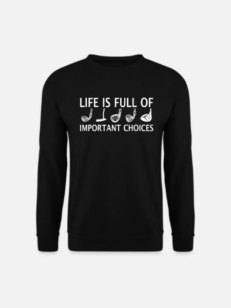 Golf Golfer - Life Is Full Of Important Choices - Unisex Pullover - Schwarz