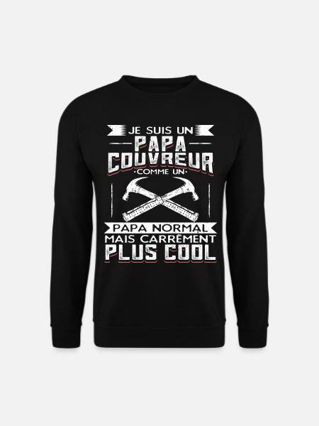 Je Suis Un Papa Couvreur - Sweat-shirt Unisexe - noir