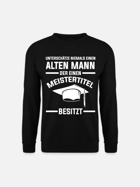 Alter Mann | Meister Meistertitel Meisterbrief - Unisex Pullover - Schwarz