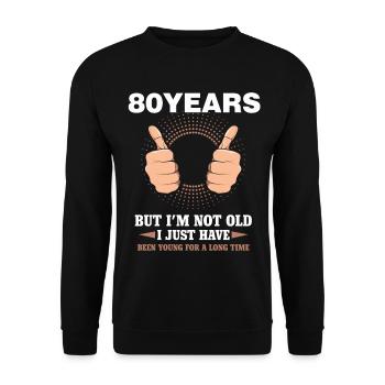 80.Geburtstag Lustig 80 Jahre Jung Witzig - Unisex Pullover - Schwarz - Vorne - Alina (178cm) & Michal (187cm)