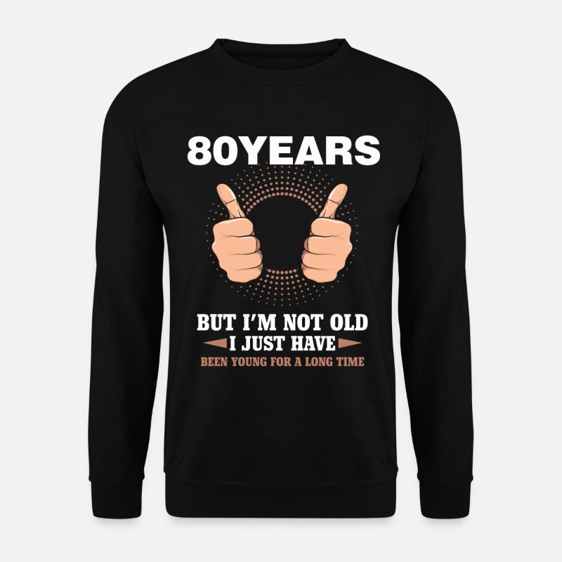 80.Geburtstag Lustig 80 Jahre Jung Witzig - Unisex Pullover - Schwarz