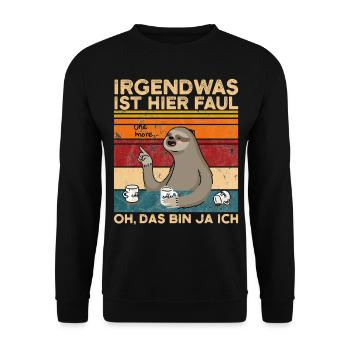 Irgendwas ist hier faul oh das bin ja ich Faultier - Unisex Pullover - Schwarz - Vorne - Alina (178cm) & Michal (187cm)