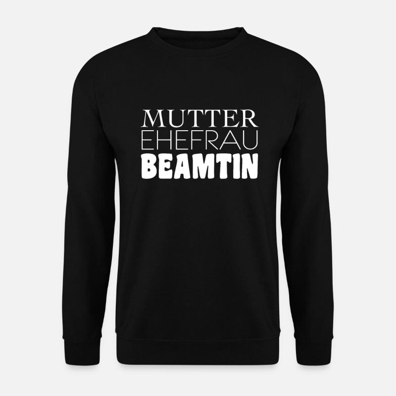 Mutter Ehefrau Beamtin - Unisex Pullover - Schwarz