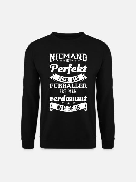 Lustiges Fußball Fußballer Sprüche Geschenk - Unisex Pullover - Schwarz