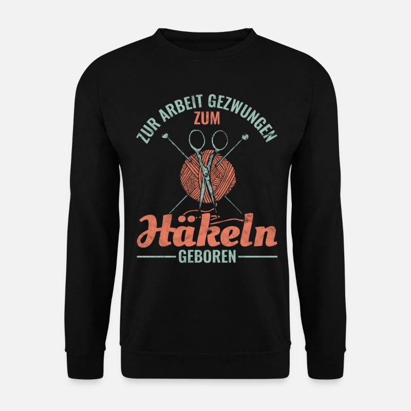 Zur Arbeit gezwungen zum Häkeln geboren - Unisex Pullover - Schwarz