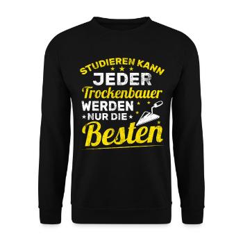 Studieren kann jeder Trockenbauer nur die besten - Unisex Pullover - Schwarz - Vorne - Alina (178cm) & Michal (187cm)