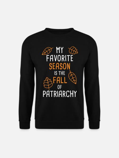 My Favorite Season Is The Fall Of Patriarchy - Unisex Pullover - Schwarz